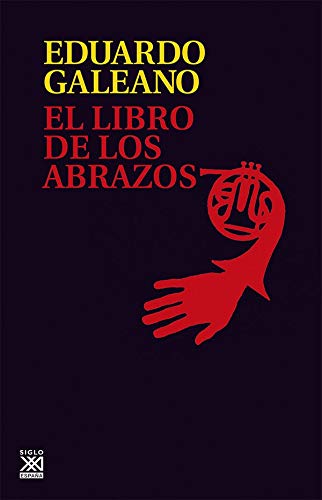 El Libro De los abrazos: 5 (Biblioteca Eduardo Galeano)