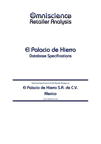 El Palacio de Hierro S.A. de C.V. - Mexico: Retailer Analysis Database Specifications (Omniscience Retailer Analysis - Mexico Book 31353) (English Edition)