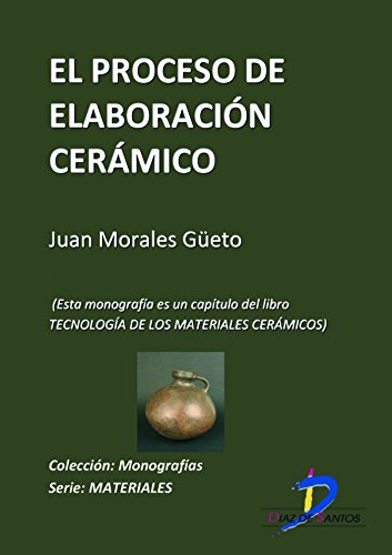 El proceso de elaboración cerámico (Este capítulo pertenece al libro Tecnología de los materiales cerámicos).