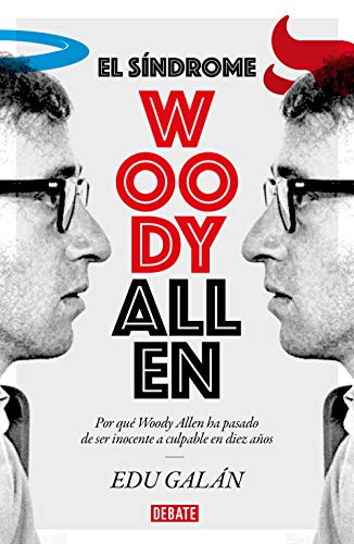 El s#ndrome Woody Allen: Por qu# Woody Allen ha pasado de ser inocente a culpable en diez a#os (Sociedad)