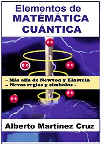 Elementos QUANTUM MATEMÁTICA: Além Newton e Einstein -Novas regras e simbolos (Portuguese Edition)