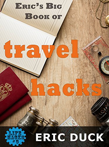 Eric's Big Book of Travel Hacks (Life Hacks 3) (English Edition)