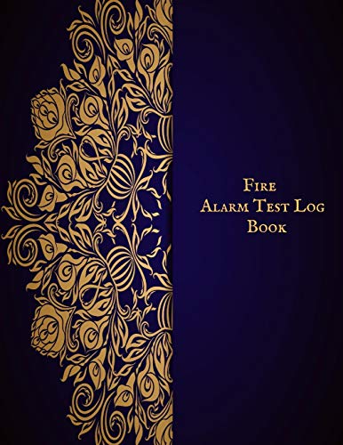 Fire Alarm Test Log Book: Fire Alarm Journal| Fire Register Log Book | Fire Alarm Service & Inspection Book| Fire Safety Register | Fire Incident & Prevention Log Book