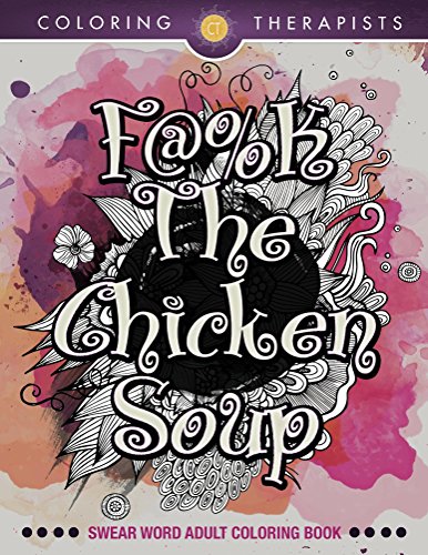 F@#k The Chicken Soup: Swear Word Adult Coloring Book (Swear Word Coloring and Art Book Series) (English Edition)