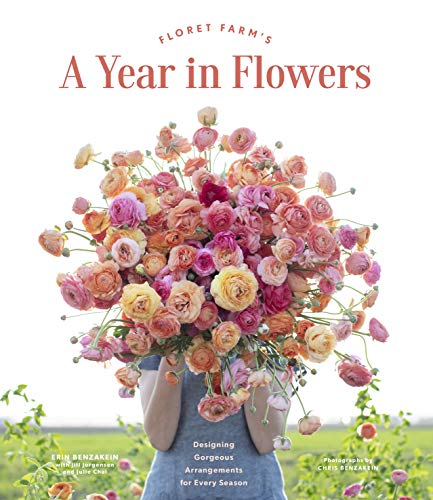 Floret Farm's A Year in Flowers: Designing Gorgeous Arrangements for Every Season (English Edition)