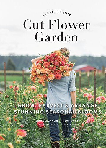 Floret Farm's Cut Flower Garden: Grow, Harvest, and Arrange Stunning Seasonal Blooms (English Edition)