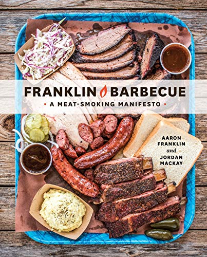 Franklin, A: Franklin Barbecue: A Meat-Smoking Manifesto [a Cookbook]