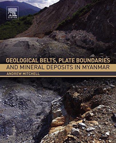 Geological Belts, Plate Boundaries, and Mineral Deposits in Myanmar (English Edition)