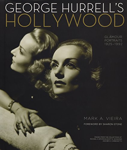 George Hurrell's Hollywood: Glamour Portraits 1925-1992: Glamour Portraits 1925-1992: Images from the Collections of Michael H. Epstein & Scott E. Schwimer Adn Ben S. Carbonetto