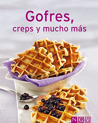 Gofres, creps y mucho más: Nuestras 100 mejores recetas en un solo libro