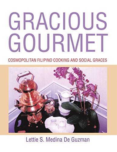 Gracious Gourmet: Cosmopolitan Filipino Cooking and Social Graces (English Edition)