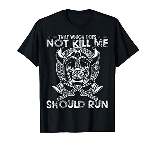 Guerreros vikingos que no me matan deberían correr Camiseta