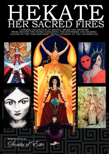 Hekate Her Sacred Fires: Exploring the Mysteries of the Torchbearing Goddess of the Crossroads [A collection of essays from devotees, witches & magicians] (The Goddess Hekate) (English Edition)