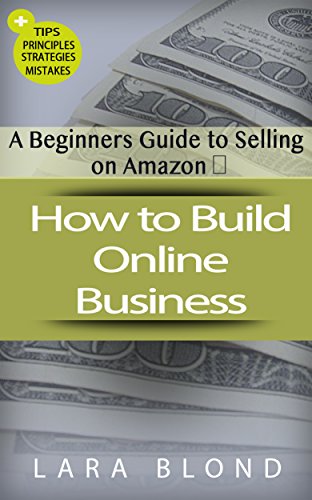 How to Build Online Business: A Beginners Guide to Selling on Amazon (English Edition)