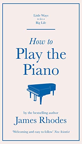 How to Play the Piano (Little Ways to Live a Big Life) (English Edition)