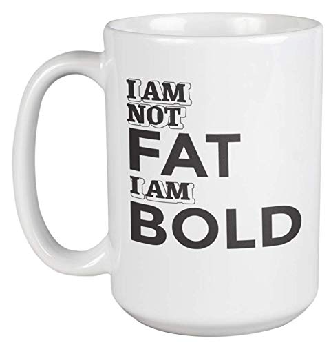 I Am Not Fat, I Am Bold. Cool Graphic Design Coffee & Tea Mug For Graphic Or Web Designer, Visual And Digital Artist, Illustrator, Professional, Men And Women (15oz)