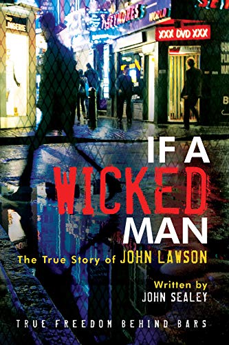If A Wicked Man: True Freedom Behind Bars (English Edition)