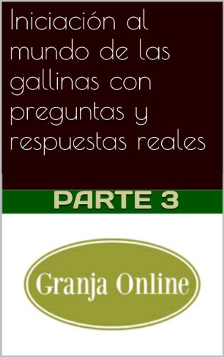 Iniciación al mundo de las gallinas con preguntas y respuestas reales, parte 3