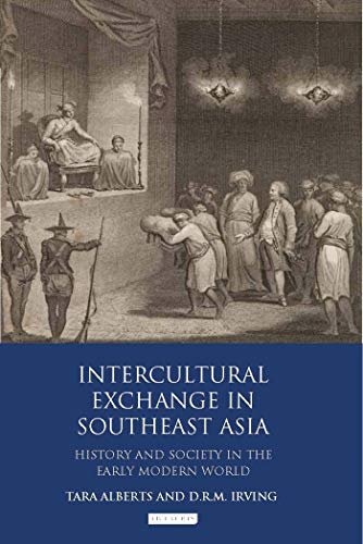 Intercultural Exchange in Southeast Asia: History and Society in the Early Modern World (English Edition)