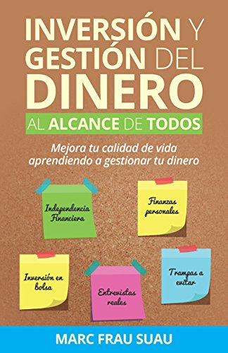 Inversión y gestión del dinero al alcance de todos: Mejora tu calidad de vida aprendiendo a gestionar tu dinero