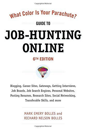 Job-Hunting Online: Gateways, Supersites, Search Engines, Mobile Apps, Social Networking, the Underweb, Research Sites, Niche Sites, Transferable ... ... Your Parachute: Guide to Job-Hunting Online) by Mark Emery Bolles (1-Jul-2011) Paperback