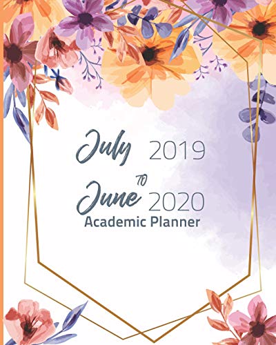 July 2019-June 2020 Academic Planner: Yellow Floral Cover, 12 Months July-June Calendar, Daily Weekly Monthly Planner 8" x 10"