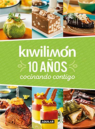 Kiwilimón. 10 Años Cocinando Contigo / Kiwilimón. 10 Years of Cooking with You