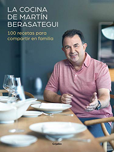 La cocina de Mart#n Berasategui: 100 recetas para compartir en familia (Sabores)