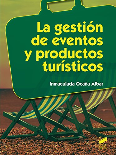 La gestión de eventos y productos turísticos (Hostelería y Turismo nº 33)