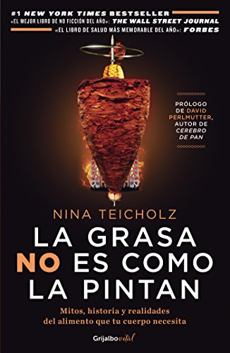 La grasa no es como la pintan (Colección Vital): Mitos, historias y realidades del alimento que tu cuerpo necesita