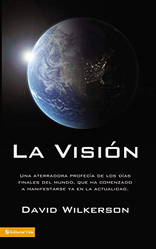 La Visión: Una aterradora profecía de los días finales del mundo, que ha comenzado a manifestarse ya en la actualidad