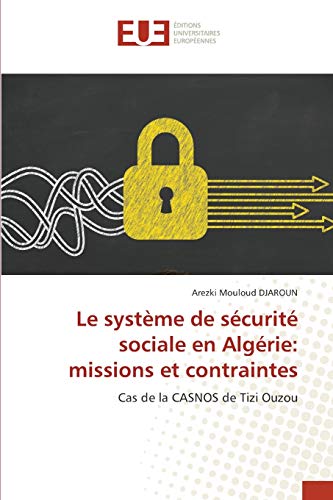 Le système de sécurité sociale en Algérie: missions et contraintes: Cas de la CASNOS de Tizi Ouzou