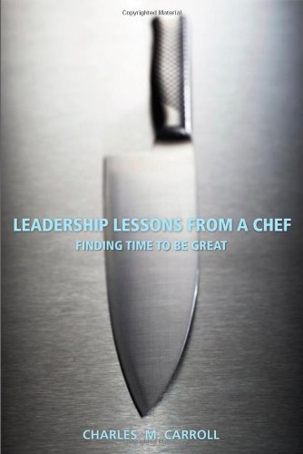 Leadership Lessons From a Chef: Finding Time to Be Great (English Edition)