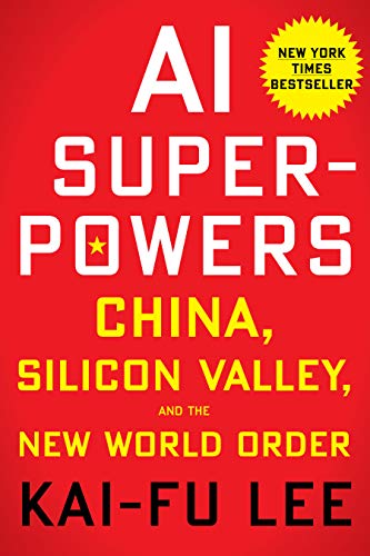 Lee, K: AI Superpowers: China, Silicon Valley, and the New World Order