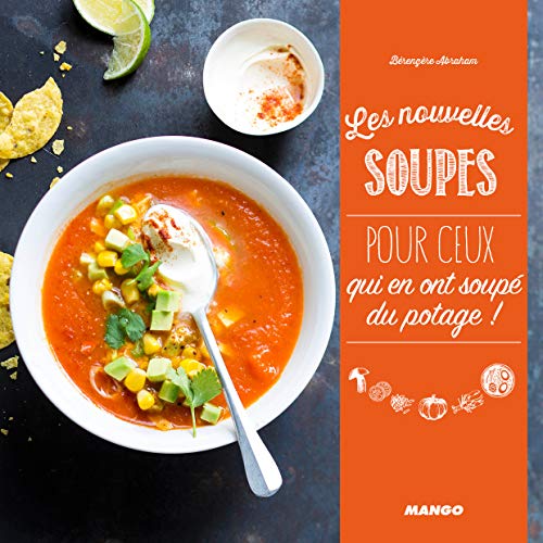 Les nouvelles soupes : Pour ceux qui en ont soupé du potage ! (Les nouveaux)