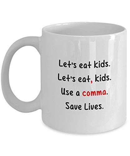 Let's Eat Kids. Use A Comma. Save Lives - Taza para profesores de inglés, blanco, 11 oz - Regalos únicos