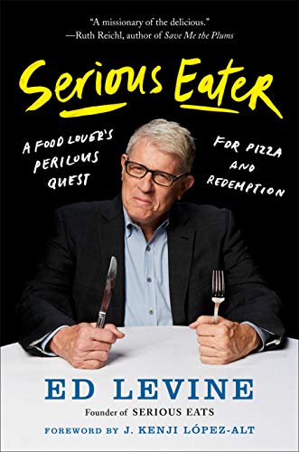 Levine, E: Serious Eater: A Food Lover's Perilous Quest for Pizza and Redemption