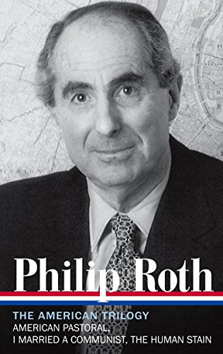 LIAM PHILIP ROTH THE AMER TRIL: American Pastoral / I Married a Communist / The Human Stain: 7 (Library of America)