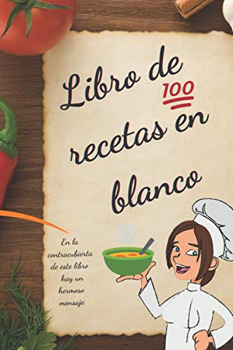 Libro de 100 recetas en blanco: Escribe las recetas de cocina que más te gusten.: Mis platos favoritos | comida, bebida y hospitalidad | tapa blanda