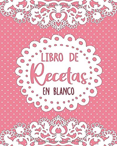 Libro De Recetas En Blanco: Libro de cocina personalizado para anotar hasta 135 Recetas - Cuaderno para completar - Perfecto Para Los Amantes De La Cocina