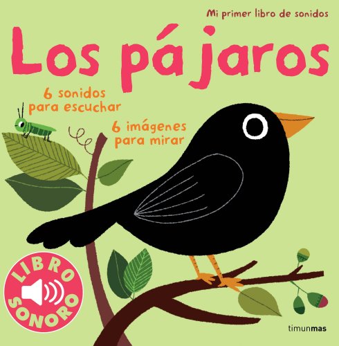 Los pájaros. Mi primer libro de sonidos (Libros con sonido)