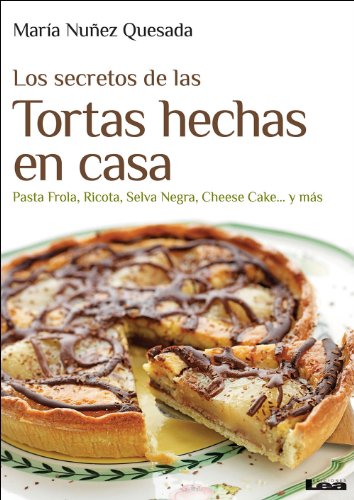 Los secretos de las tortas hechas en casa: Pasta frola, ricota, selva negra, cheese cake... y más