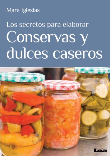 Los secretos para elaborar conservas y dulces caseros