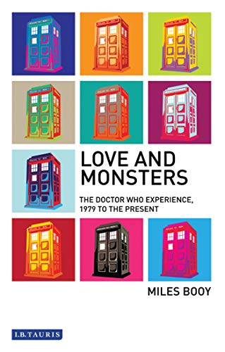 Love and Monsters: The Doctor Who Experience, 1979 to the Present (Investigating Cult TV) (English Edition)