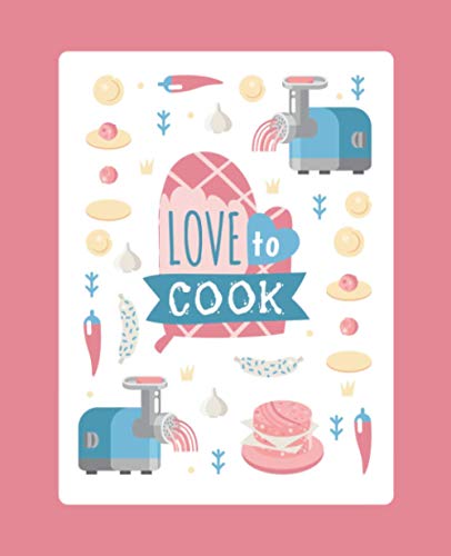 Love to Cook: Empty Recipes Notebook to Write in Personal Use Track Easily With Page Number