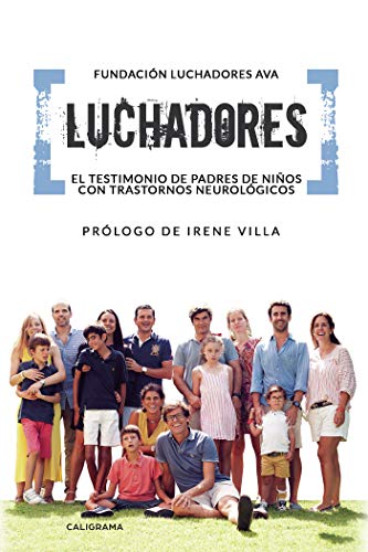 Luchadores: El testimonio de padres de niños con trastornos neurológicos: El testimonio de padres de ni#os con trastornos neurol#gicos (Caligrama)