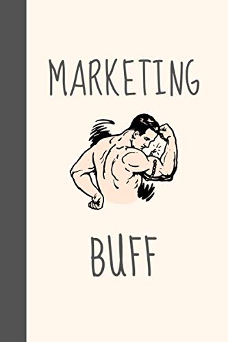 Marketing Buff: Novelty Joke Gift For Online Marketers & Marketing Lovers - Lined Notebook