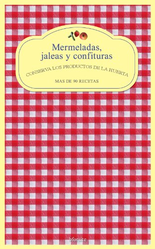 Mermeladas, jaleas y confituras. Conserva los productos de la huerta