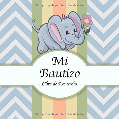 Mi Bautizo: Libro de Firmas, Recuerdos y Consejos a los Padres I Diseño de Elefantes Unisex I Para 50 personas I Para Deseos escritos y las Fotos más ... de regalo para el bautizo de niños y niñas