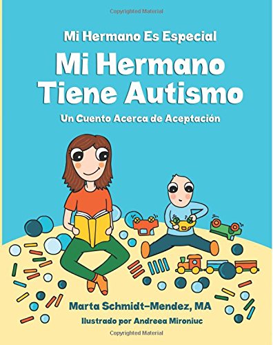 MI Hermano Es Especial Mi Hermano Tiene Autismo: Un Cuento Acerca de Aceptacion: Volume 1 (Necesidades Especiales)